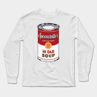 Hi Dad Soup Long Sleeve T-Shirt